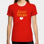 Dámske humorné tričko s výšivkou: Ženy treba + srdce
