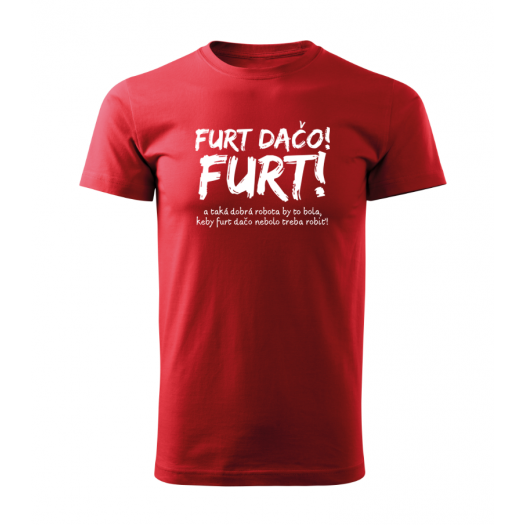 Pánske červené tričko s potlačou Furt dačo! FURT!