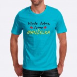 Pánske humorné tričko s výšivkou: Všade dobre, doma MANŽELKA + ústa