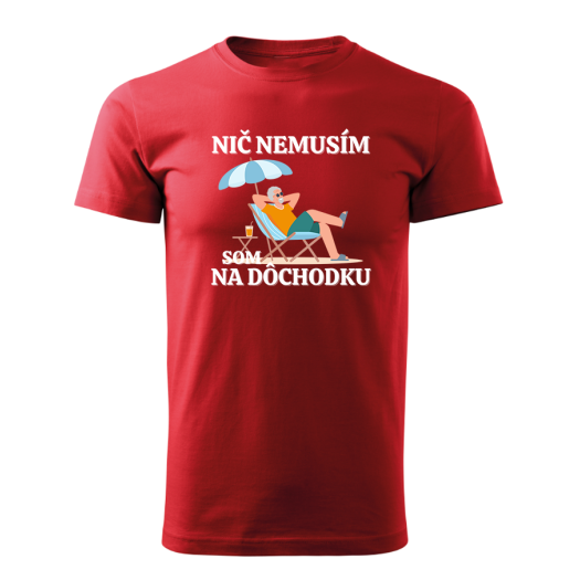 Nič nemusím, som na dôchodku