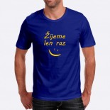 Pánske humorné tričko s výšivkou: Žijeme len raz + smajlík