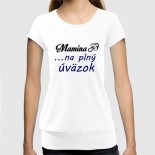 Dámske humorné tričko so spodným lémom s výšivkou: Mamina + cumeľ ... na plný úväzok