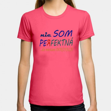 Dámske humorné tričko s výšivkou: nie Som perfektná, ale nemám od toho ďaleko
