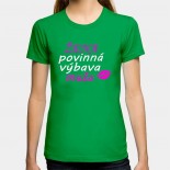 Dámske humorné tričko s výšivkou: Žena povinná výbava muža + ústa