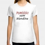 Dámske humorné tričko s výšivkou: POMÓÓÓC som blondína
