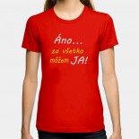 Dámske humorné tričko s výšivkou: Áno... Za všetko môžem JA!