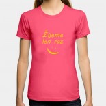 Dámske humorné tričko s výšivkou: Žijeme len raz + smajlík